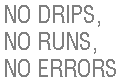 No Drips, No Runs, No Errors